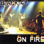 Black 47 - On Fire