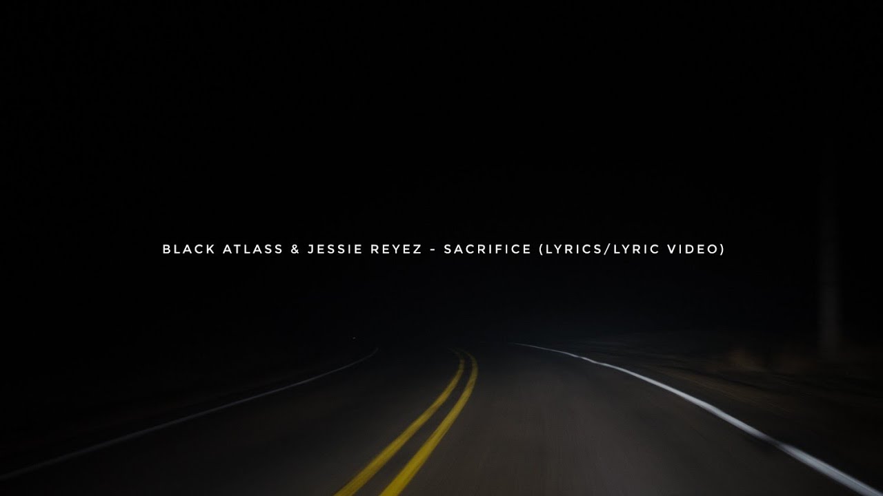 Black Atlass, BlackAtlass and Jessie Reyez - Sacrifice