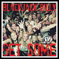 Blackjack Billy - Get Some