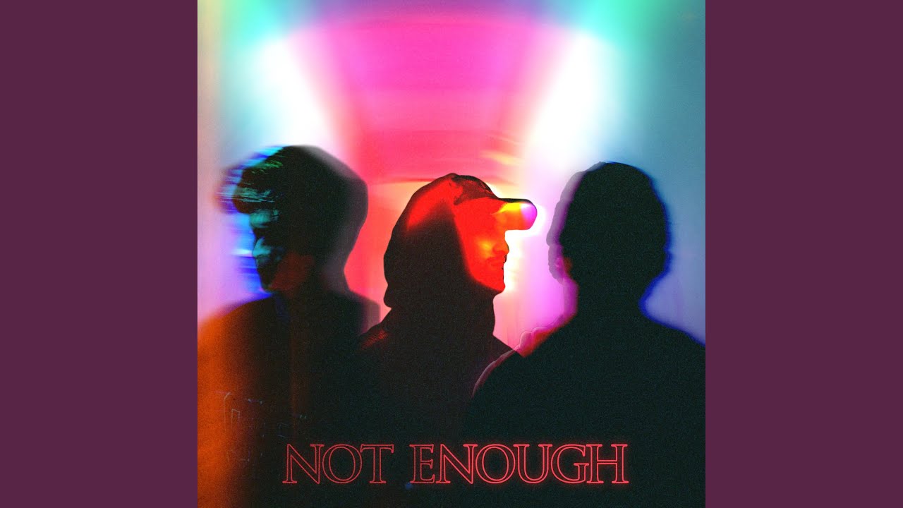 Not Enough - Not Enough