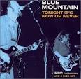 Blue Mountain - Tonight It's Now or Never
