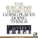 Bob Crosby Orchestra - Going Places Doing Things