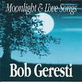 Bob Geresti - Moonlight & Lovesongs