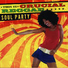 Chosen Few - This Is Crucial Reggae: Soul Party