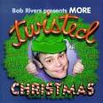 Bob Rivers - More Twisted Christmas