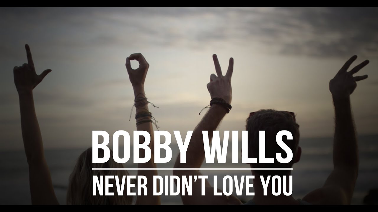 Bobby Wills - Never Didn’T Love You