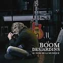 Boom Desjardins - Au Nom de la Musique