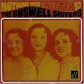 Boswell Sisters - Nothing Was Sweeter Than