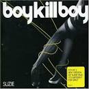 Boy Kill Boy - Suzie