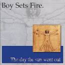 Boy Sets Fire - The Day the Sun Went Out