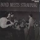 Boyd Raeburn Orchestra - Boyd Meets Stravinsky