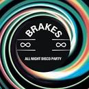 Brakes - All Night Disco Party
