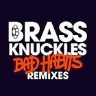 Brass Knuckles - Bad Habits Remixes