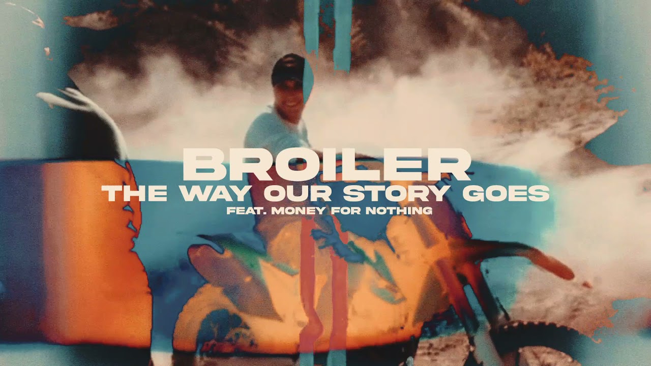 Broiler and Money For Nothing - The Way Our Story Goes