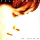 Bryan White - The Right Place