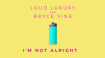 Loud Luxury - I'm Not Alright