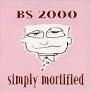 BS 2000 - Simply Mortified [Japan Bonus Tracks]