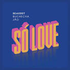 Seakret - Só Love