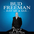 Bud Freeman - Just Me & Sax