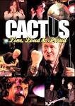 Cactus - Live, Loud & Proud