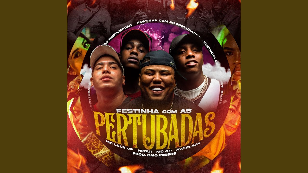 Caio Passos, Negui, Mc Lele JP and KayBlack - Festinha Com as Pertubadas
