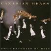 Canadian Brass - 2 Centuries of Hits