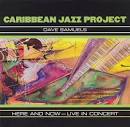 Caribbean Jazz Project - Here and Now: Live in Concert