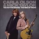 Carla Olson - Too Hot for Snakes/The Ring of Truth