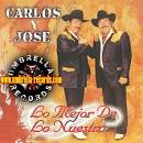 Carlos y José - Lo Mejor de Los Nuestro