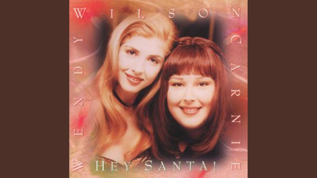 Carnie & Wendy Wilson, Wendy Wilson and Carnie Wilson - Hey Santa!