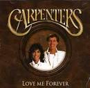 Carpenters - Love Me Forever