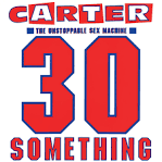 Carter the Unstoppable Sex Machine - 30 Something