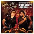 César Menotti & Fabiano - Maluco por Voce: Os Maiores Sucessos ao Vivo