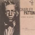 Charley Patton - A Proper Introduction to Charley Patton: Pony Blues