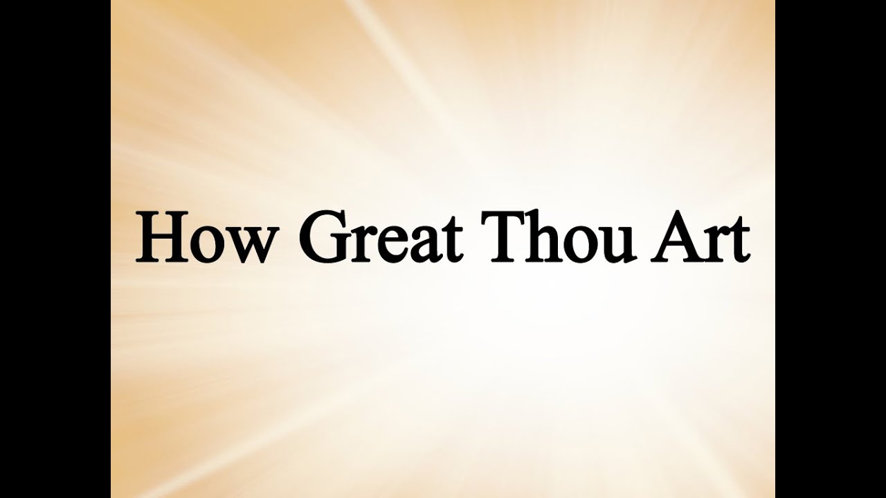 How Great Thou Art - How Great Thou Art