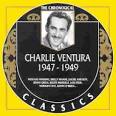 Charlie Ventura - Charlie Ventura: 1947-1949