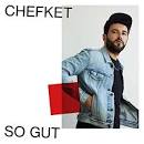 Chefket - So Gut