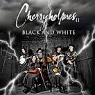Cherryholmes - Cherryholmes II: Black and White