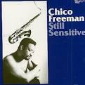 Chico Freeman - Still Sensitive