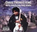 Chris Thomas King - Dirty South Hip-Hop Blues