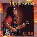 Chris Thomas King - Red Mud