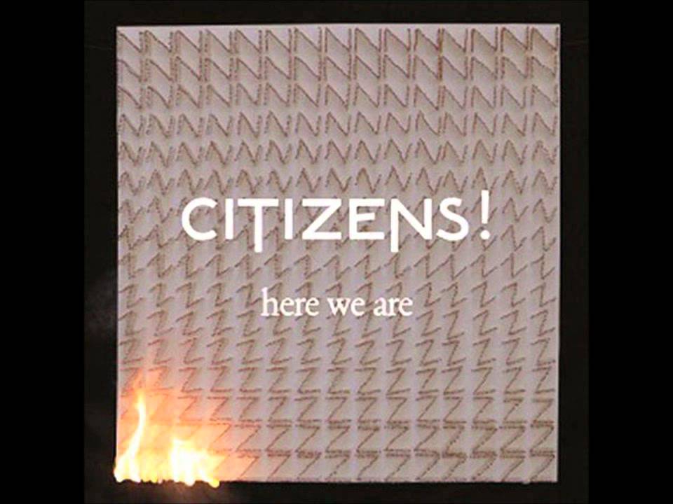 Citizens! - I Wouldn't Want To