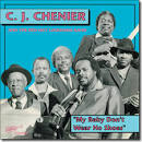 C.J. Chenier - My Baby Don't Wear No Shoes