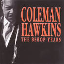 Coleman Hawkins - The Bebop Years