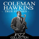Coleman Hawkins - True Stories