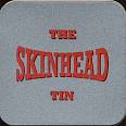 Skinhead Tin