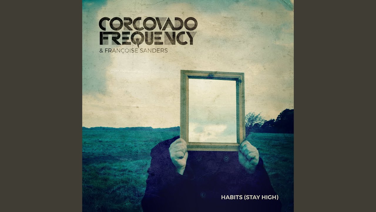 Corcovado Frequency - Habits (Stay High)