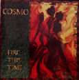 Cosmo - Fire This Time