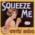 Cravin' Melon - Squeeze Me