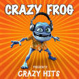 Crazy Frog - Crazy Frog Presents Crazy Hits
